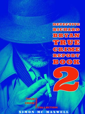 cover image of DETECTIVE RICHARD BRAYAN TRUE CRIME REPORT BOOK 2